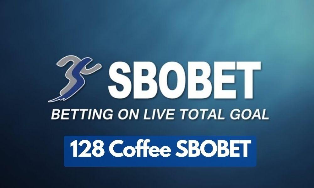 Giới thiệu trang cá cược thể thao 128 Coffee Sbobet
