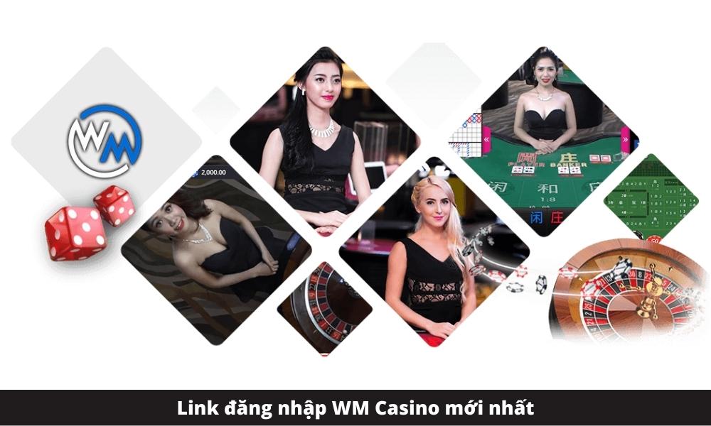 Link đăng nhập WM Casino mới nhất